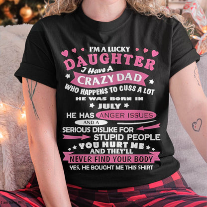 Lucky Daughter Shirt – Crazy Dad Born in July - Perfect Gift For Your Daughter From Dad DTSM07 (SKU08-LKDS-07)