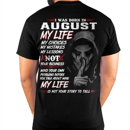 August - My Life My Choices Not Your Business T-Shirt – Perfect Gift For You - DTSM08 (SKU08-36-08)
