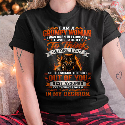FEBRUARY - I AM A GRUMPY WOMAN - FUNNY SARCASTIC WOLF GRAPHIC T SHIRT - PERFECT GIFT FOR WOMEN - DTSM02 (SKU2608-150-02)