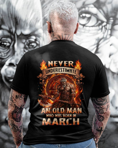 Never Underestimate An Old Man Born In March T-Shirt – Viking Warrior Graphic Tee Gift For Men - DTSM03 (SKU2604-257-03)
