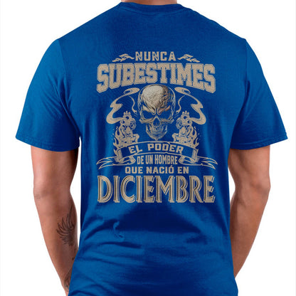 Camiseta Nunca Subestimes el Poder de un Hombre que Nació en Deciembre - DTSM12 (SKU08-78-12)