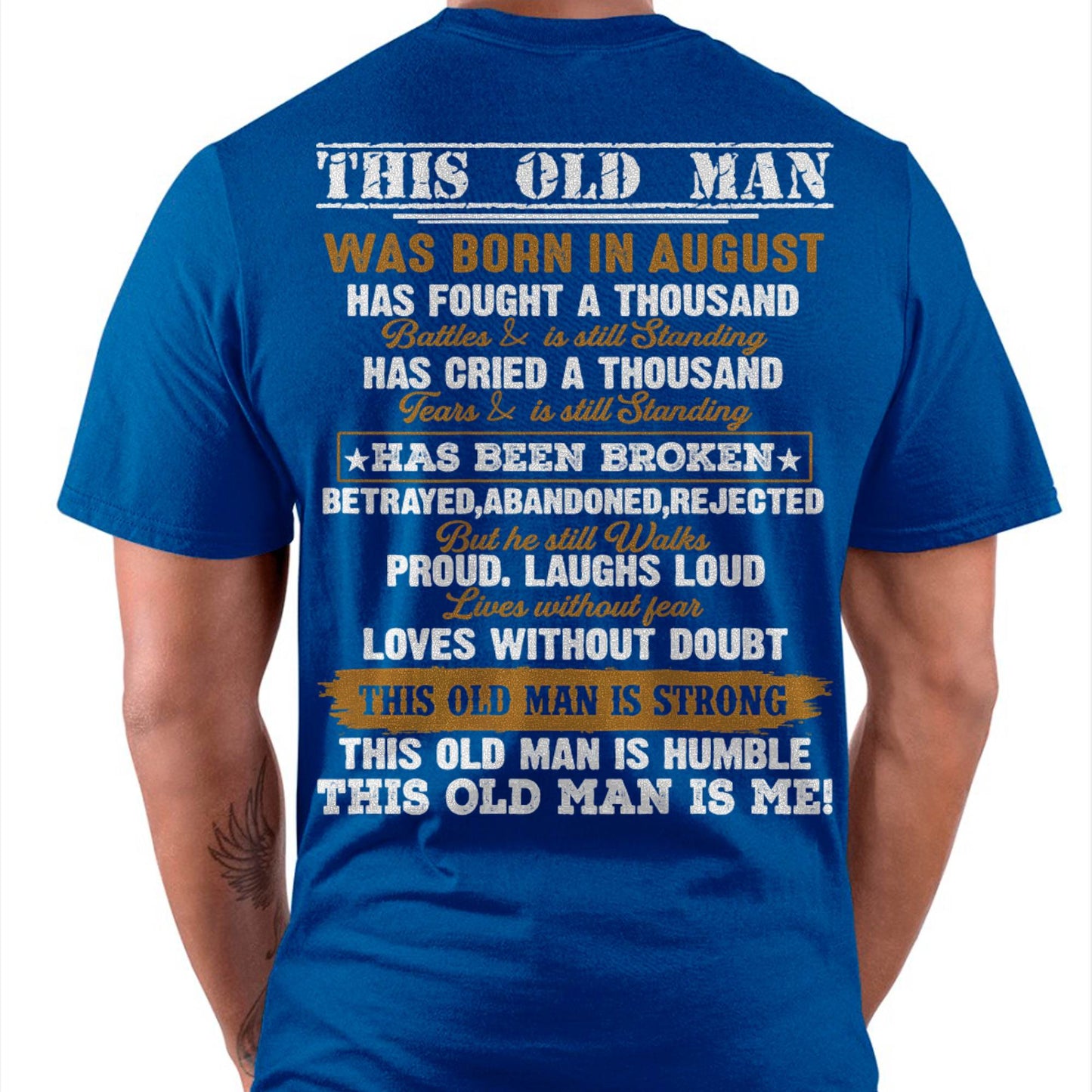 August Born Old Man Shirt – Fought a Thousand Battles, Still Standing - DTSM08 (SKU09-99-08)