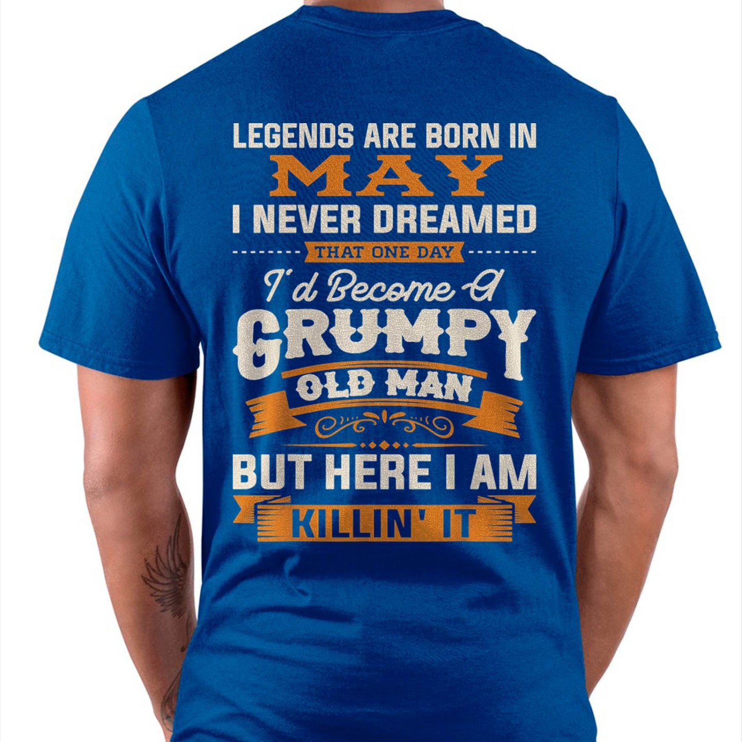 Legends Are Born in May T-Shirt – Funny Grumpy Old Man Birthday Gift For Men - DTSM05 (SKU10-48-05)