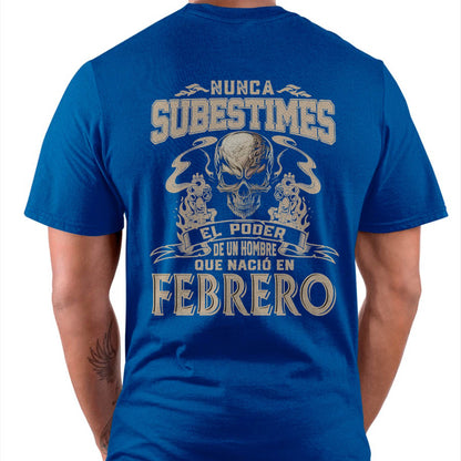 Camiseta Nunca Subestimes el Poder de un Hombre que Nació en Febrero - DTSM02 (SKU08-78-02)