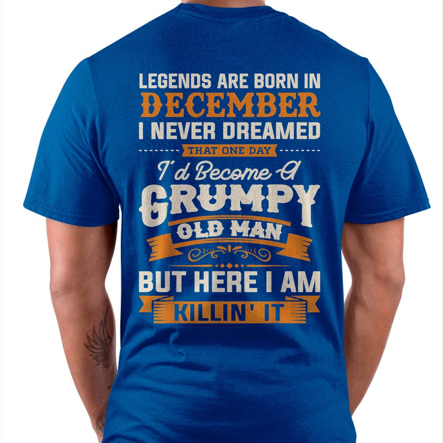 Legends Are Born in December T-Shirt – Funny Grumpy Old Man Birthday Gift For Men - DTSM12 (SKU10-48-12)