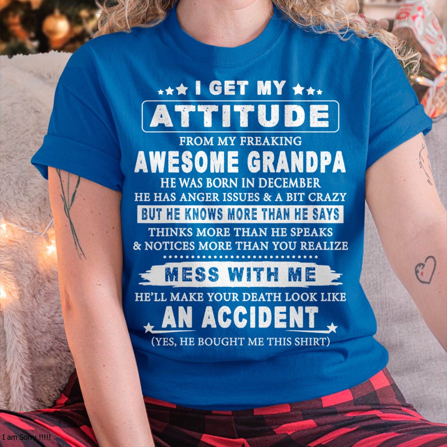Attitude from Grandpa December Edition – Funny Family T-Shirt – From Grandpa to Granddaughter - DTSM12 (SKU07-171-12)