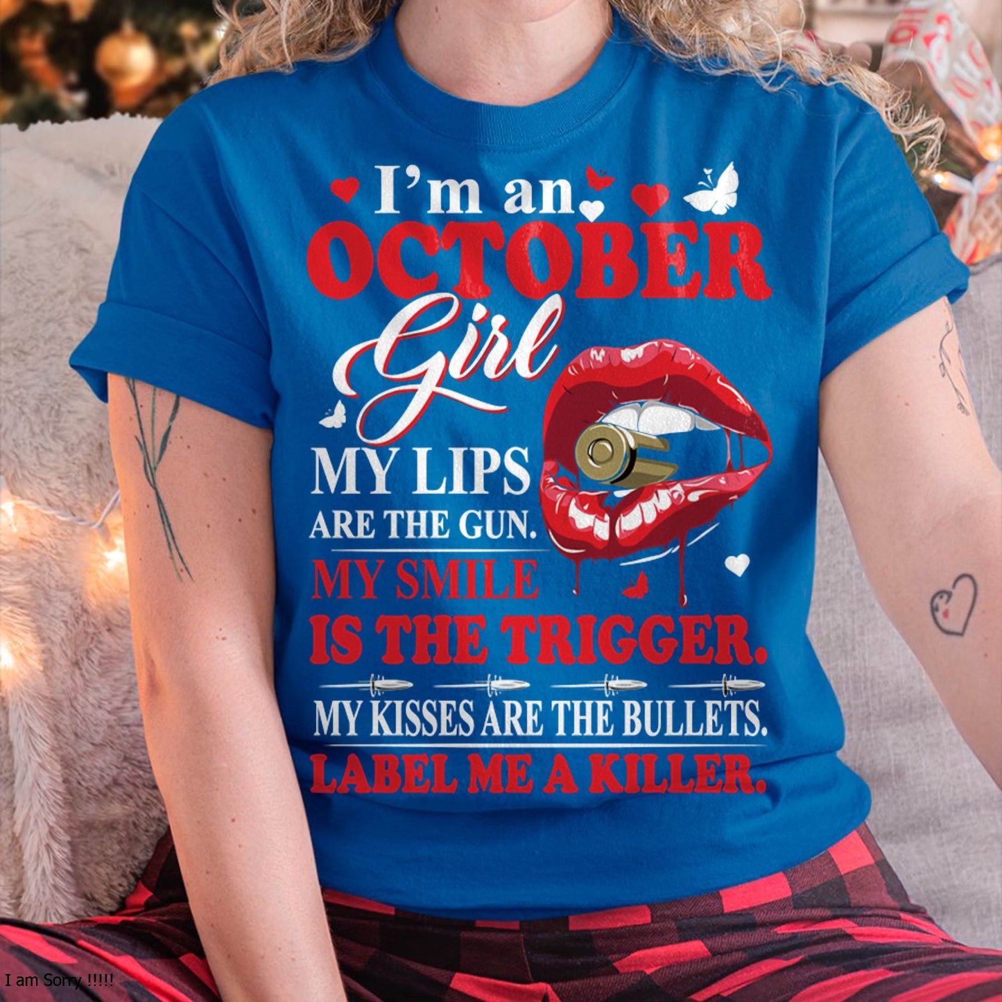 October Girl Shirt – My Lips Are the Gun, My Smile Is the Trigger Tee - Birrthday Gift For Women - DTSM10 (SKU10-32-10)