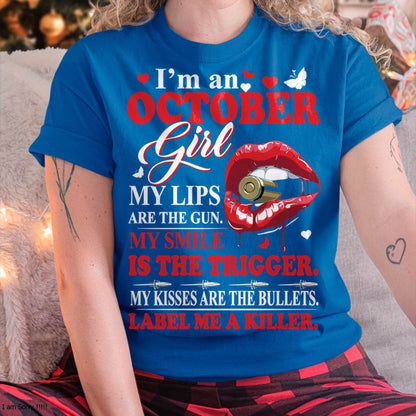 October Girl Shirt – My Lips Are the Gun, My Smile Is the Trigger Tee - Birrthday Gift For Women - DTSM10 (SKU10-32-10)