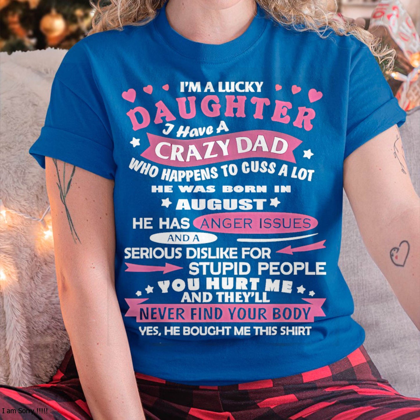 Lucky Daughter Shirt – Crazy Dad Born in August - Perfect Gift For Your Daughter From Dad DTSM08 (SKU08-LKDS-08)