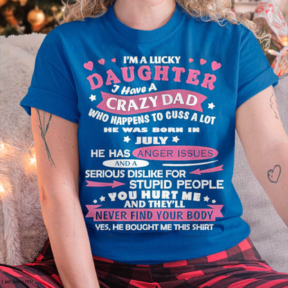 Lucky Daughter Shirt – Crazy Dad Born in July - Perfect Gift For Your Daughter From Dad DTSM07 (SKU08-LKDS-07)