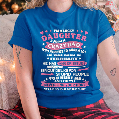 Lucky Daughter Shirt – Crazy Dad Born in February - Perfect Gift For Your Daughter From Dad DTSM02 (SKU08-LKDS-02)