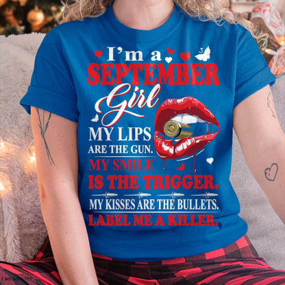 September Girl Shirt – My Lips Are the Gun, My Smile Is the Trigger Tee - Birthday Gift For Women - DTSM09 (SKU10-32-09)