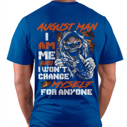 August Man T-Shirt – Skull Graphic Tee I Am Me Won’t Change For Anyone - Perfect Gift For You DTSM08 (SKU08-75-08)