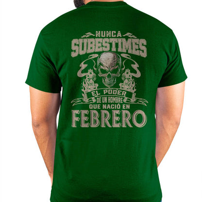 Camiseta Nunca Subestimes el Poder de un Hombre que Nació en Febrero - DTSM02 (SKU08-78-02)
