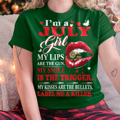 July Girl Shirt – My Lips Are the Gun, My Smile Is the Trigger Tee - Birthday Gift For Women - DTSM07 (SKU10-32-07)