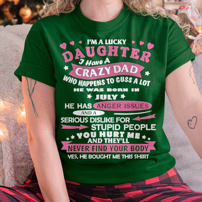 Lucky Daughter Shirt – Crazy Dad Born in July - Perfect Gift For Your Daughter From Dad DTSM07 (SKU08-LKDS-07)