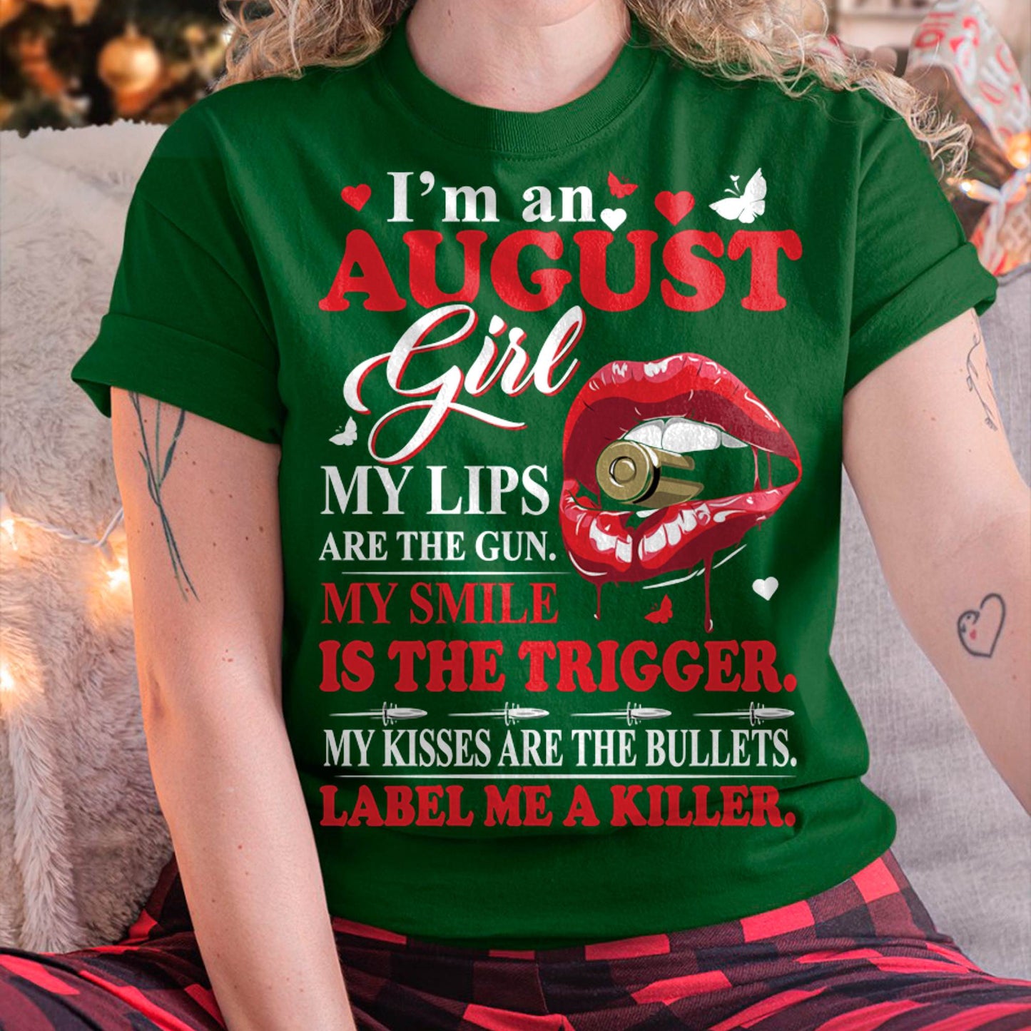 August Girl Shirt – My Lips Are the Gun, My Smile Is the Trigger Tee - Birthday Gift For Women - DTSM08 (SKU10-32-08)