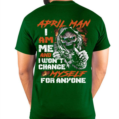 April Man T-Shirt – Skull Graphic Tee I Am Me Won’t Change For Anyone - Perfect Gift For You DTSM04 (SKU08-75-04)