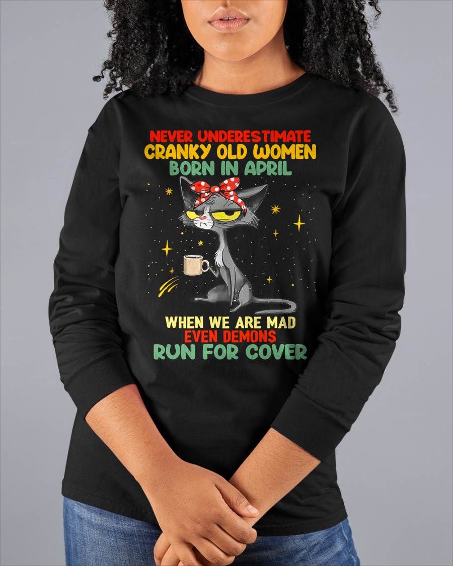 Never Underestimate Cranky Old Women Born In April – Birthday T-Shirt for Women - DTSM04 (SKU2603-41-04)