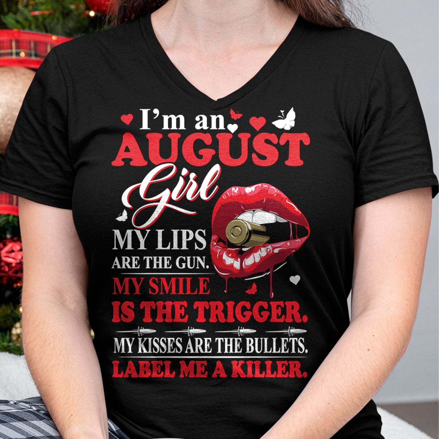 August Girl Shirt – My Lips Are the Gun, My Smile Is the Trigger Tee - Birthday Gift For Women - DTSM08 (SKU10-32-08)