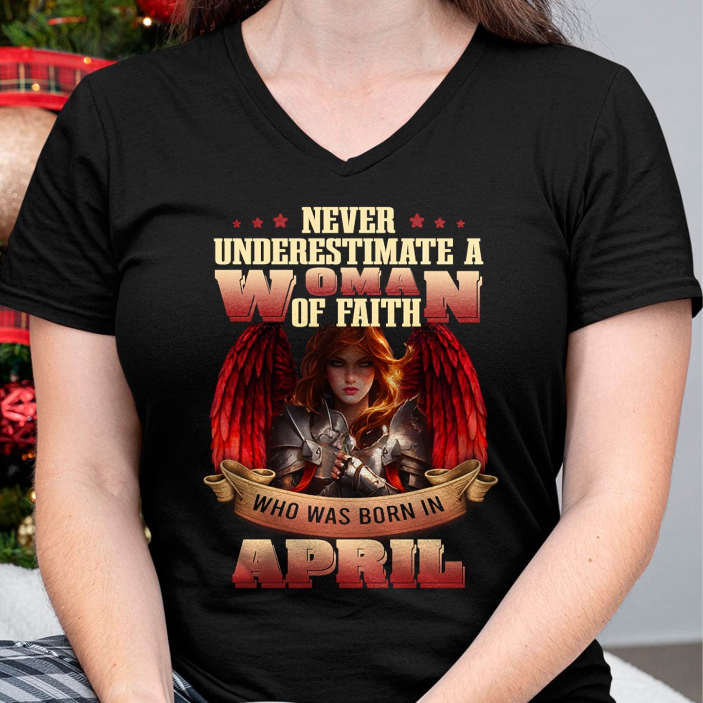 April - Never Underestimate a Woman of Faith - T Shirt For Woman - DTSM04 (SKU26T-01262-04)
