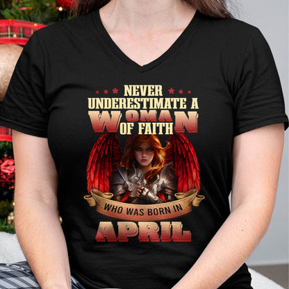 April - Never Underestimate a Woman of Faith - T Shirt For Woman - DTSM04 (SKU26T-01262-04)