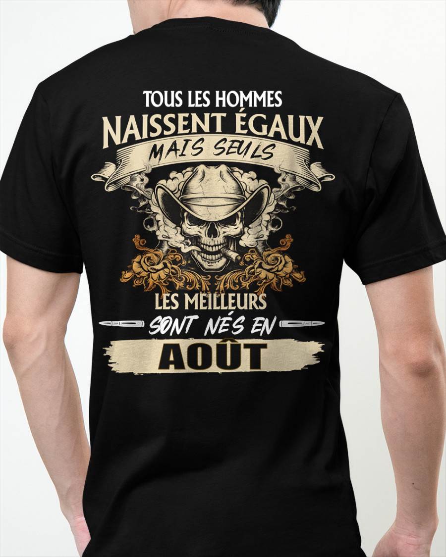 Tous les Hommes Naissent Égaux – Les Meilleurs Sont Nés en Août - T-Shirt Homme Caractère Fort - DTSM08 (SKU26T-01172-08)