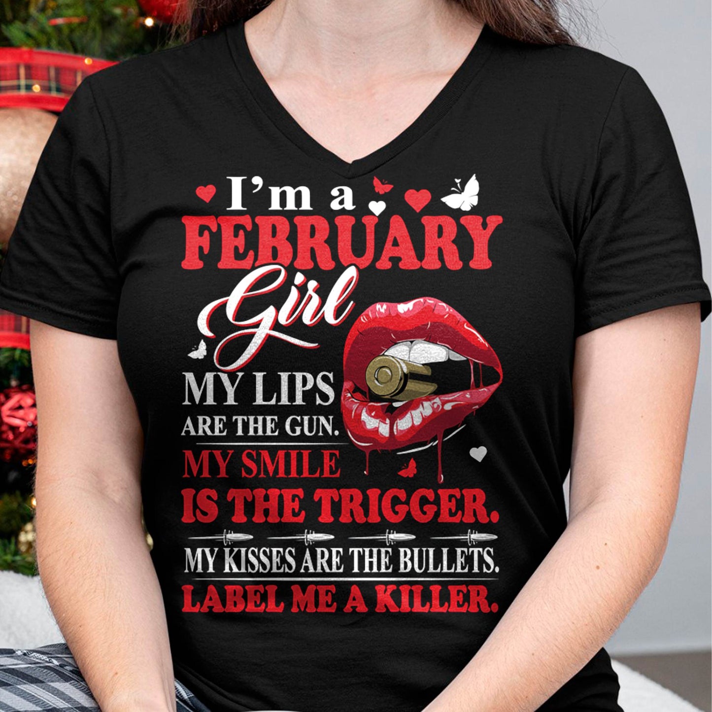 February Girl Shirt – My Lips Are the Gun, My Smile Is the Trigger Tee - Birthday Gift For Women - DTSM02 (SKU10-32-02)