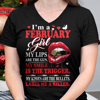 February Girl Shirt – My Lips Are the Gun, My Smile Is the Trigger Tee - Birthday Gift For Women - DTSM02 (SKU10-32-02)