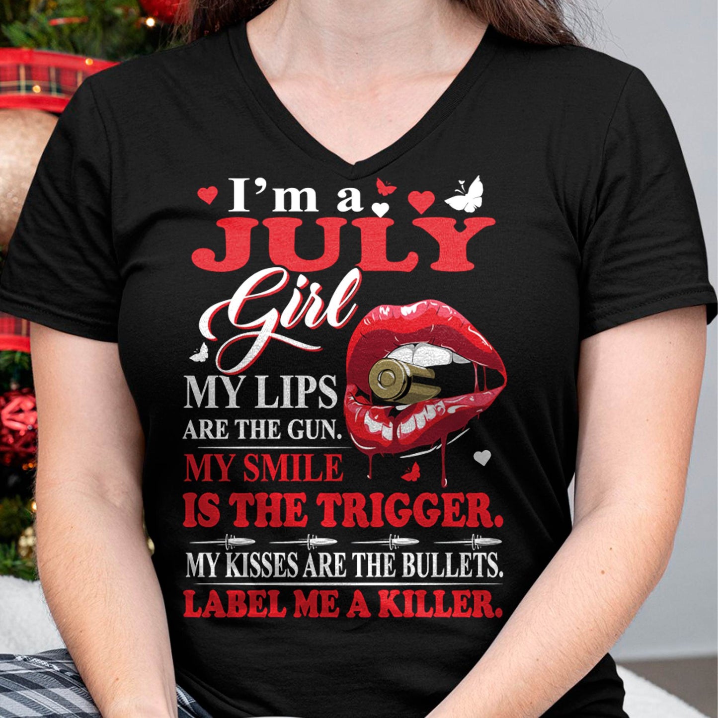 July Girl Shirt – My Lips Are the Gun, My Smile Is the Trigger Tee - Birthday Gift For Women - DTSM07 (SKU10-32-07)