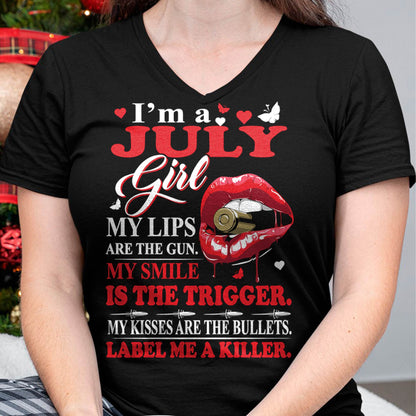July Girl Shirt – My Lips Are the Gun, My Smile Is the Trigger Tee - Birthday Gift For Women - DTSM07 (SKU10-32-07)