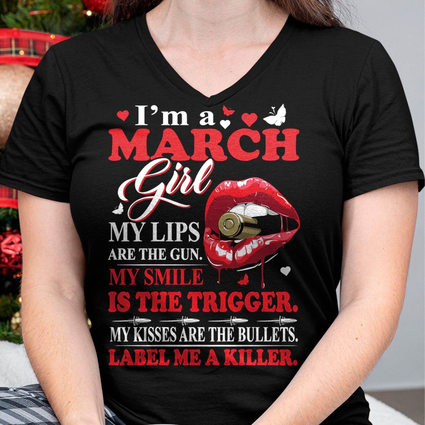 March Girl Shirt – My Lips Are the Gun, My Smile Is the Trigger Tee - Birthday Gift For Women - DTSM03 (SKU10-32-03)