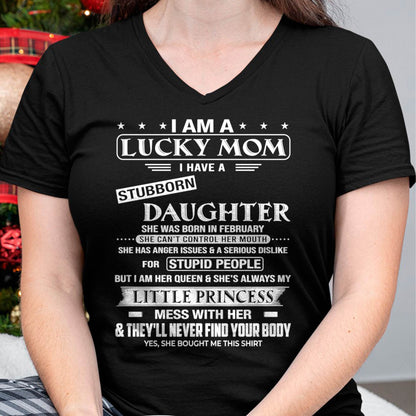 LUCKY MOM SHIRT – STUBBORN DAUGHTER BORN IN FEBRUARY – GIFT FROM DAUGHTER - DTSM02 (SKU2603-175-02)