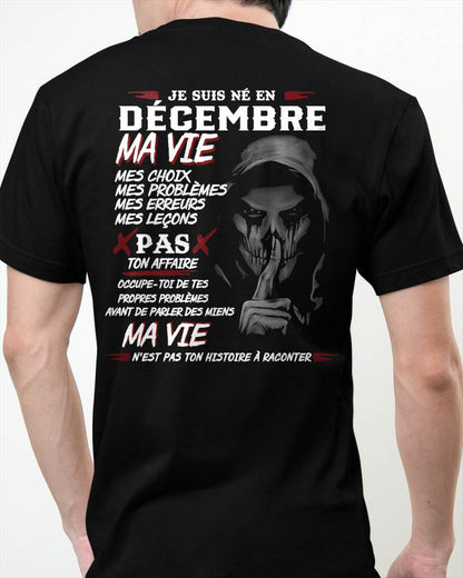 Je Suis Né en Décembre – Ma Vie, Mes Choix – T-Shirt Homme Fort Caractère - DTSM12 (SKU12-269-12)