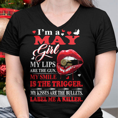 May Girl Shirt – My Lips Are the Gun, My Smile Is the Trigger Tee - Birthday Gift For Women - DTSM05 (SKU10-32-05)
