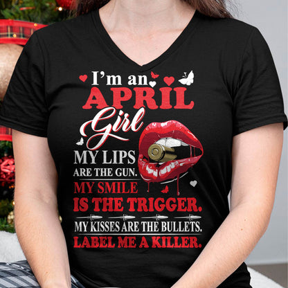 April Girl Shirt – My Lips Are the Gun, My Smile Is the Trigger Tee - Birthday Gift For Women - DTSM04 (SKU10-32-04)