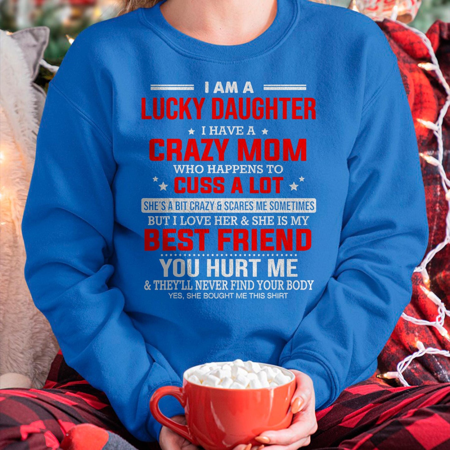 I Am a Lucky Daughter I Have a Crazy Mom - Gift for Daughter From Mom - NGHL00