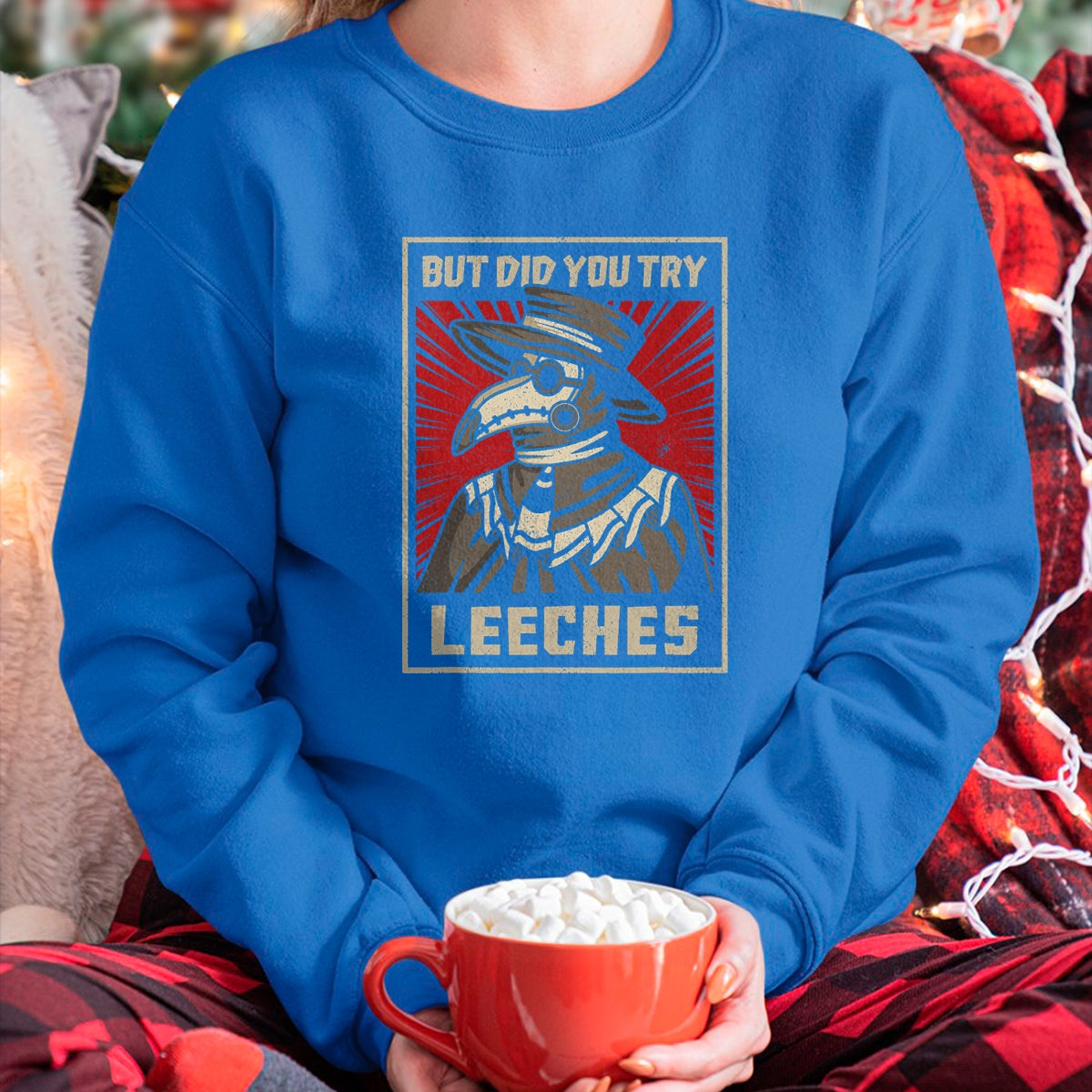 Best Doctor Shirt, Funny Doctor UnisexT-Shirt/Hoodie/Sweatshirt HLT00 - But Did You Try Leeches Plague Doctor Middle Age Medicines T-Shirt