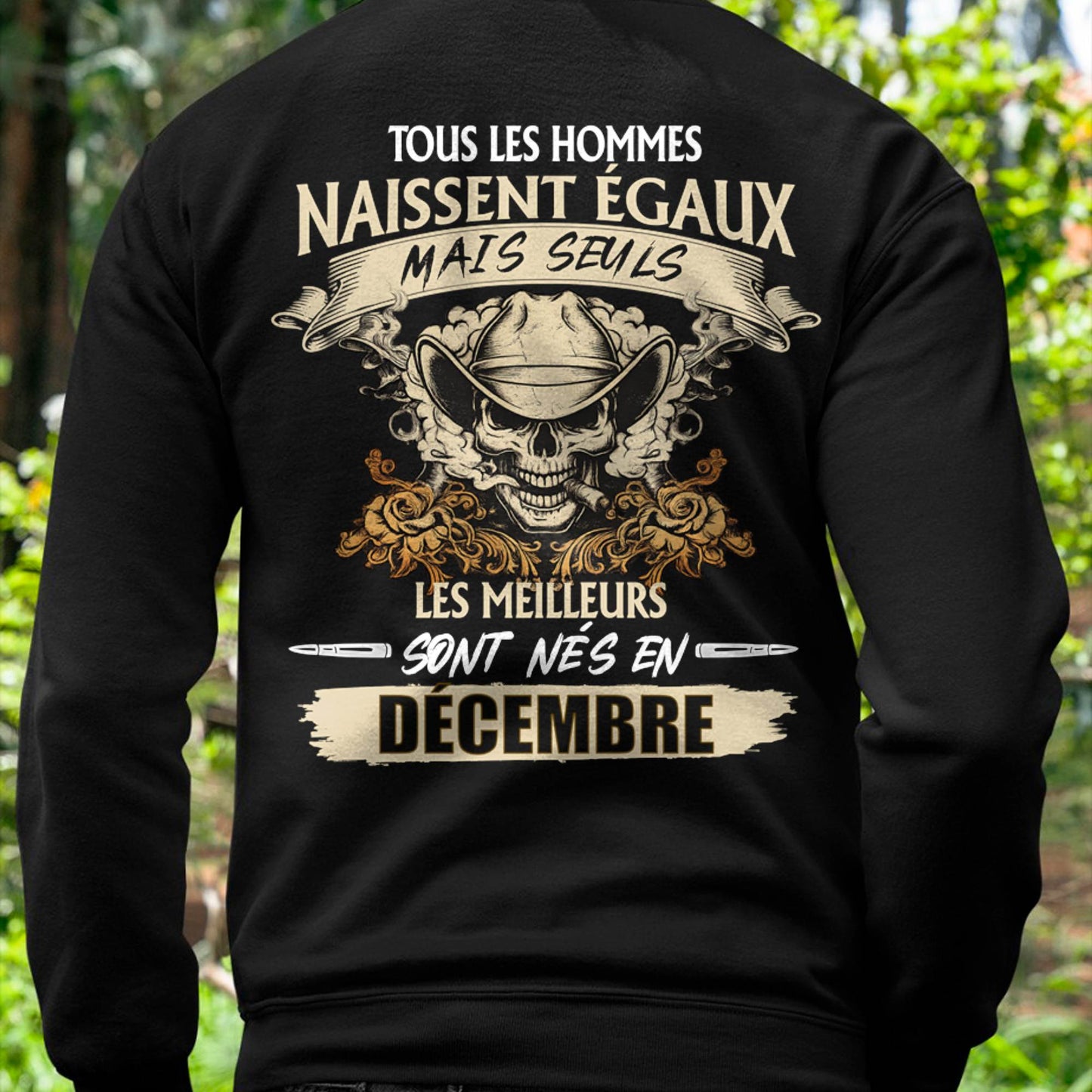 Tous les Hommes Naissent Égaux – Les Meilleurs Sont Nés en Décembre - T-Shirt Homme Caractère Fort - DTSM12 (SKU26T-01172-12)