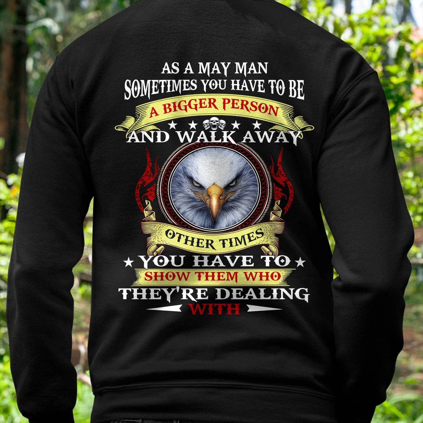 AS A MAY MAN EAGLE SHIRT – SOMETIMES YOU HAVE TO BE A BIGGER PERSON, BIRTHDAY GIFT FOR MEN - DTSM05 (SKU2604-206-05)