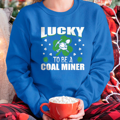 Patrick Day Shirts for Family, Funny Patrick Day shirts, st patrick's day Unisex T-Shirt/Hoodie/Sweatshirt HLT00 - Lucky To Be Coal Miner Irish St Patrick Day Gift T-Shirt