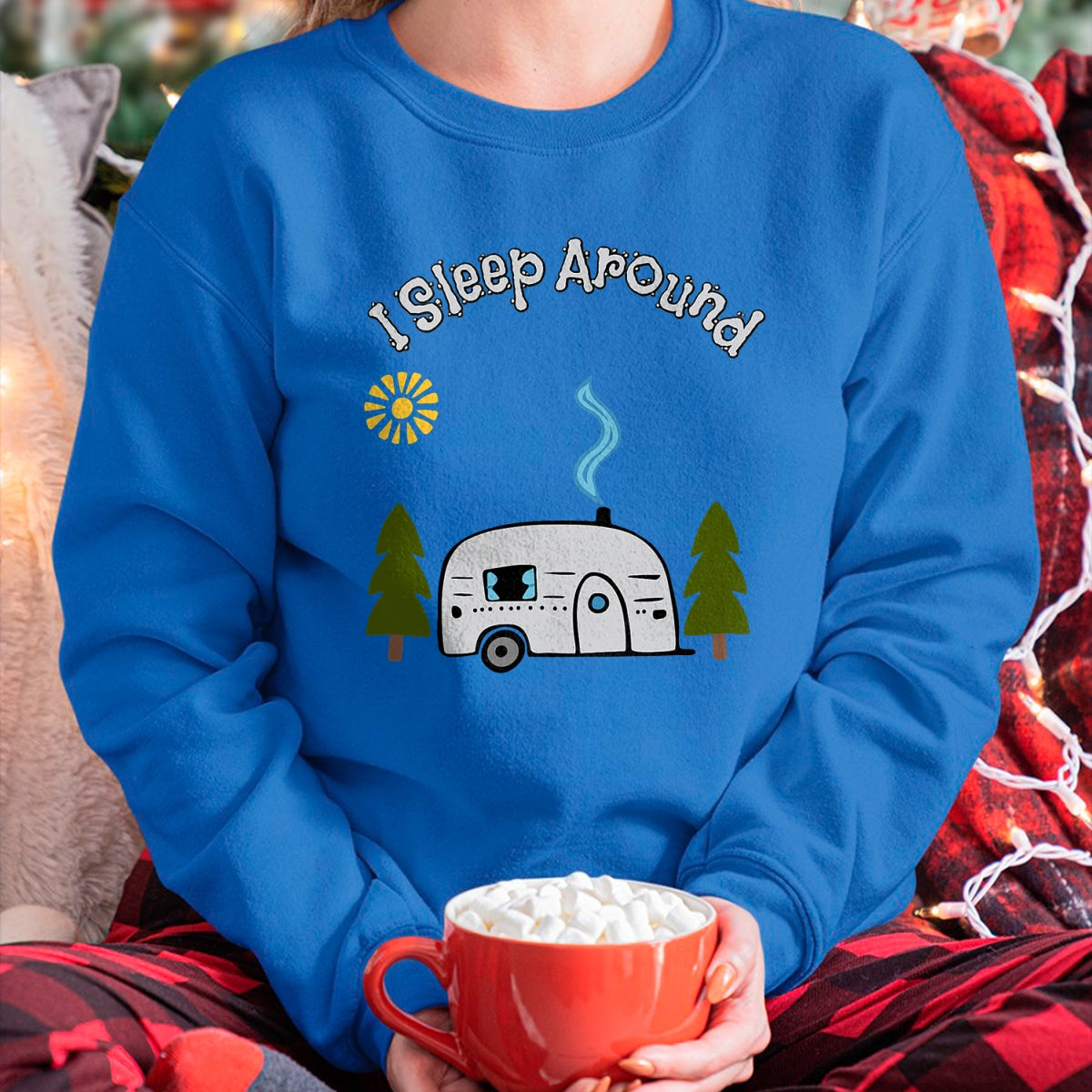 Funny Camping Shirt, Gift For Camping Lover Unisex T-Shirt/Hoodie/Sweatshirt HLT00 - Funny Sarcastic I Sleep Around RV Camping Outdoors top T-Shirt