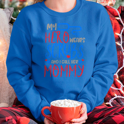 Funny Nurse Shirt, Nurse Unisex T-Shirt/Hoodie/Sweatshirt HLT00 - My Hero Wears Scrubs I Call Her Mommy Funny Nurse Quote Gift T-Shirt
