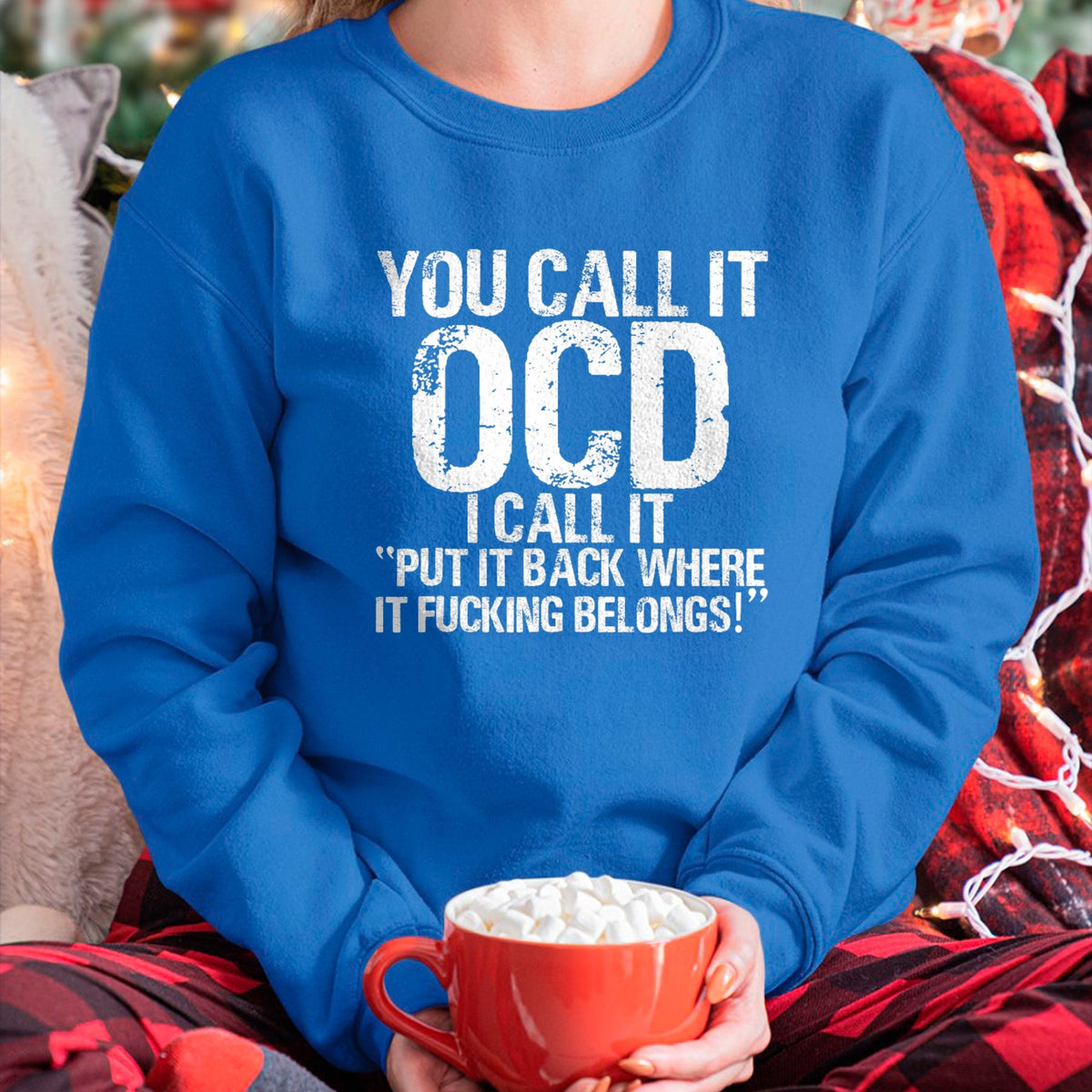 Gift for Dad Shirt, Funny Dad Unisex T-Shirt/Hoodie/Sweatshirt HLT00 – You call it OCD, I call it Put it back where it belongs! T-Shirt