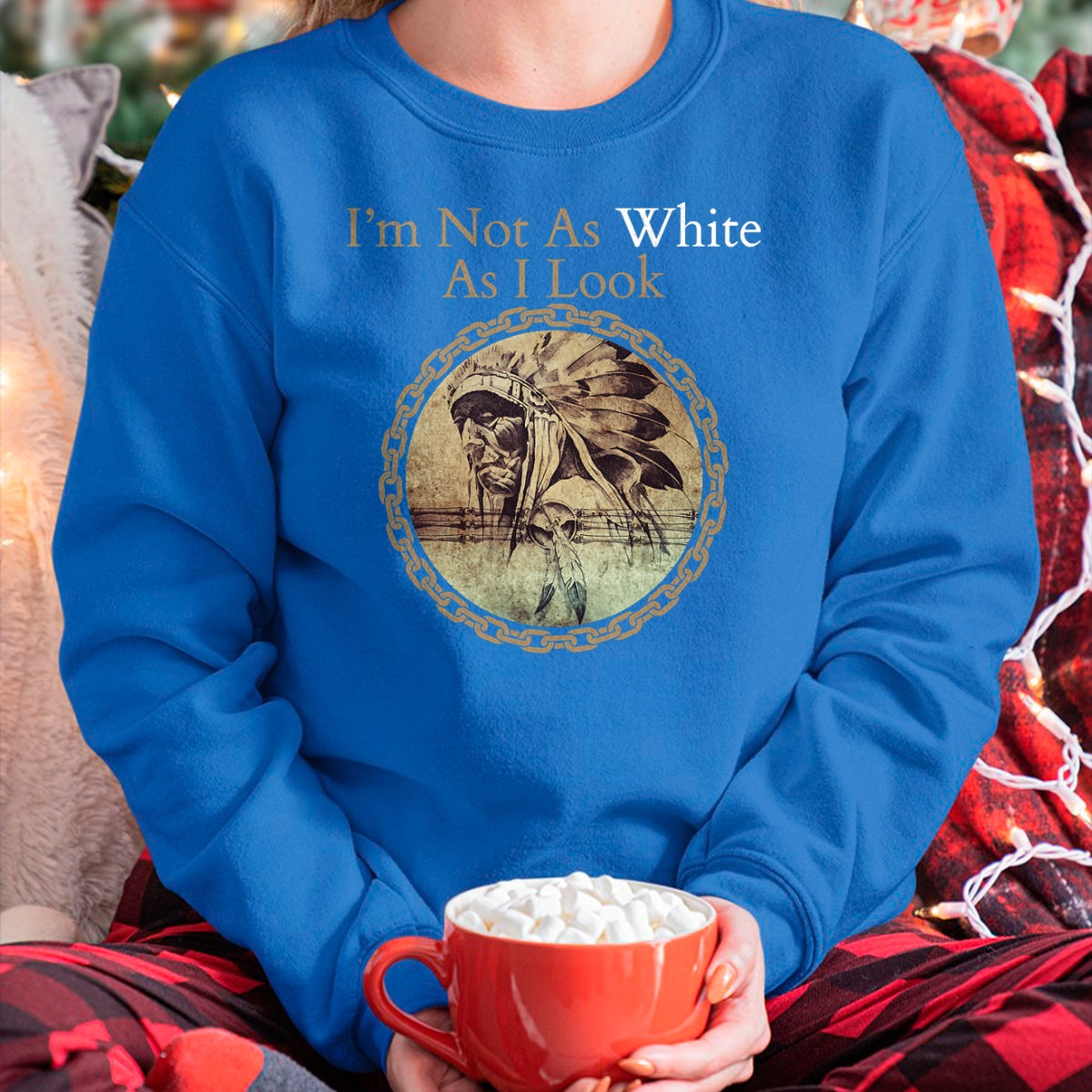 Native American T-Shirts, Vintage Native American Unisex T-Shirt/Hoodie/Sweatshirt HLT00 - I'm Not As White As I Look, Native American Heritage Day T-Shirt (1)