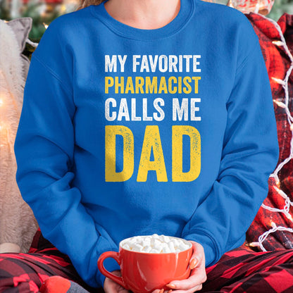 Gift for Dad Shirt, Funny Dad Unisex T-Shirt/Hoodie/Sweatshirt HLT00 – My Favorite Pharmacist Calls Me Dad Funny-Proud Dad Father T-Shirt