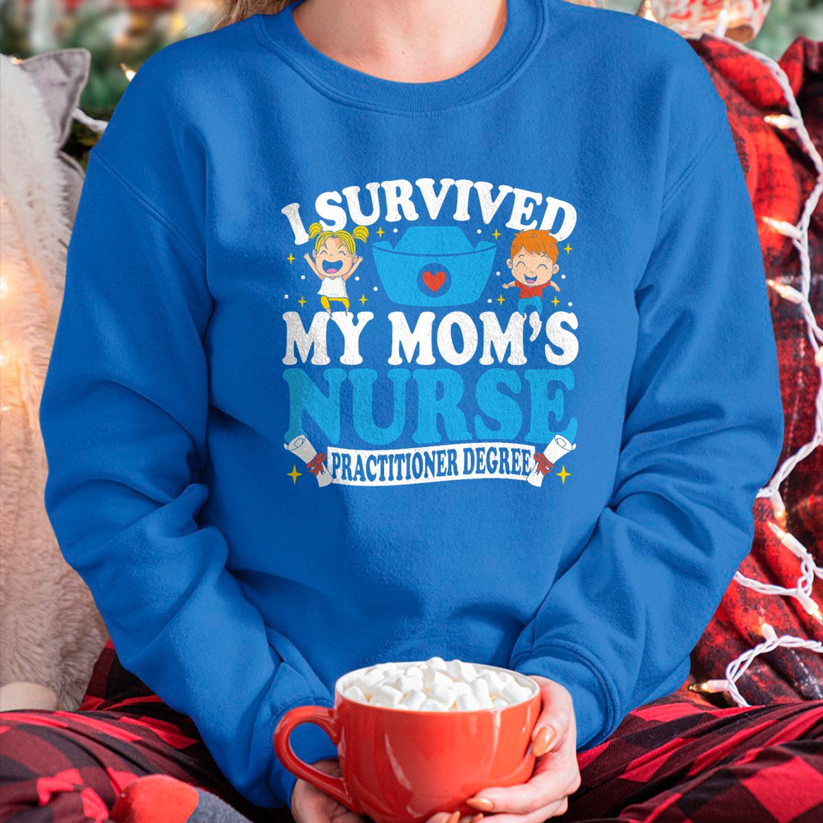 Funny Nurse Shirt, Nurse Unisex T-Shirt/Hoodie/Sweatshirt HLT00 - Healthcare Degree I Survived My Mom’s Nurse Practitioner T-Shirt