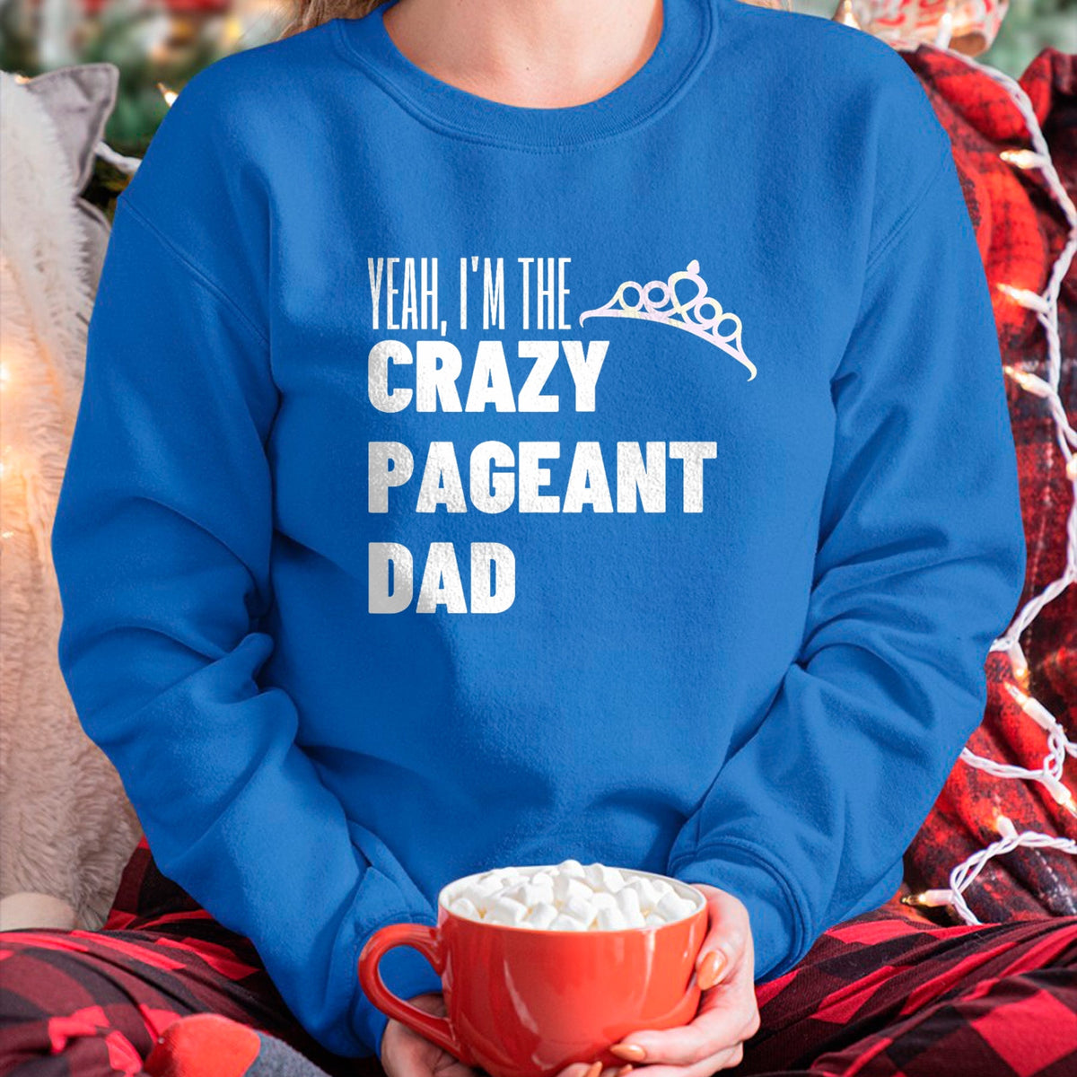 Gift for Dad Shirt, Funny Dad Unisex T-Shirt/Hoodie/Sweatshirt HLT00 – Beauty Pageant Crazy Dad Funny Glitz Proud Father Gift T-Shirt