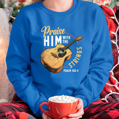 Guitar Lover Shirt, Funny Guitar UnisexT-Shirt/Hoodie/Sweatshirt HLT00 - Praise Him with The Strings Bible Psalm Christian Guitar T-Shirt