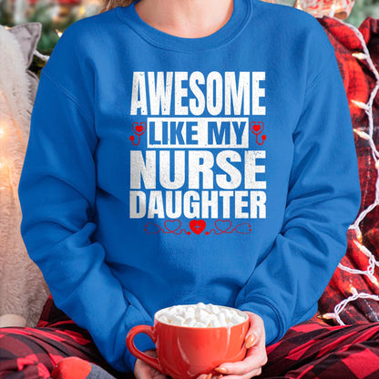 Funny Nurse Shirt, Nurse Unisex T-Shirt/Hoodie/Sweatshirt HLT00 - Awesome Like My Nurse Daughter For Father's Mother's Day T-Shirt